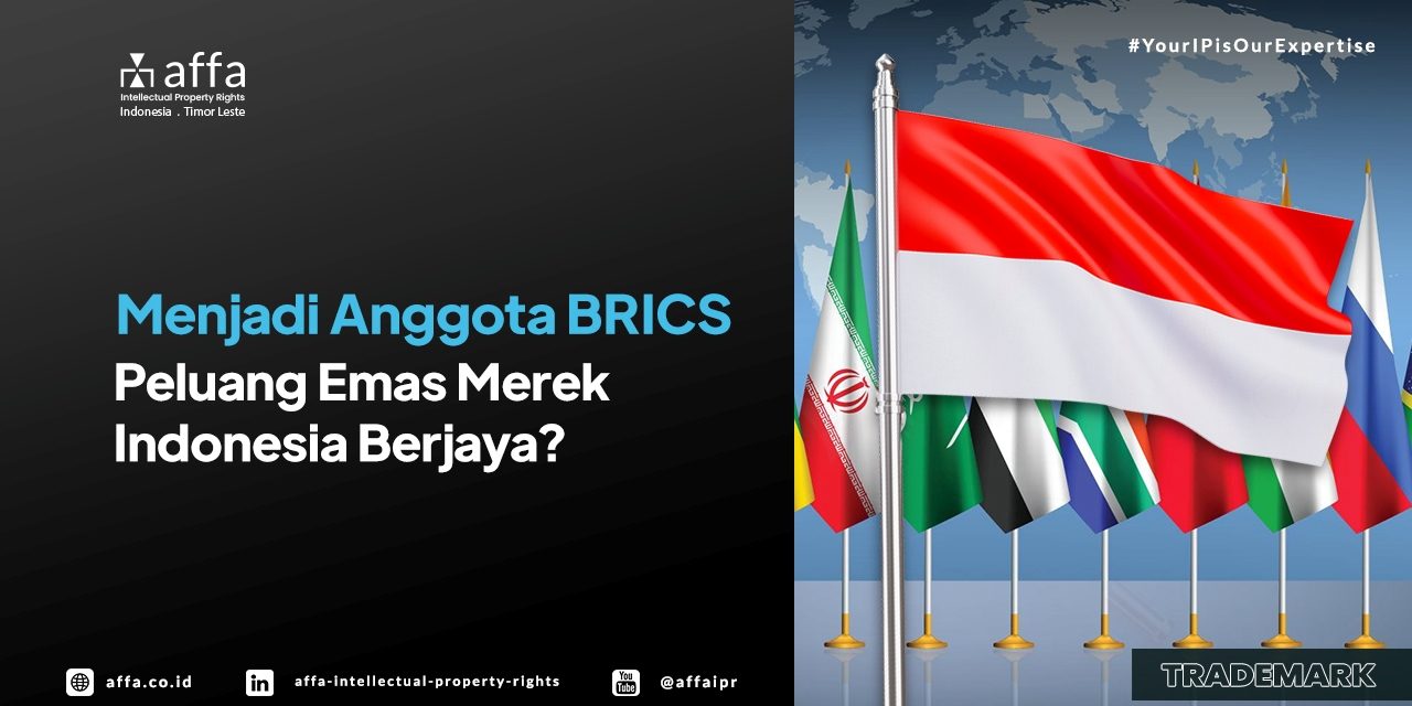 Menjadi Anggota BRICS - Peluang Emas Merek Indonesia Berjaya? - AFFA IPR