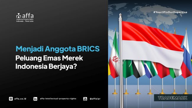menjadi-anggota-brics-peluang-emas-merek-indonesia-berjaya-affa Menjadi Anggota BRICS - Peluang Emas Merek Indonesia Berjaya? - AFFA IPR