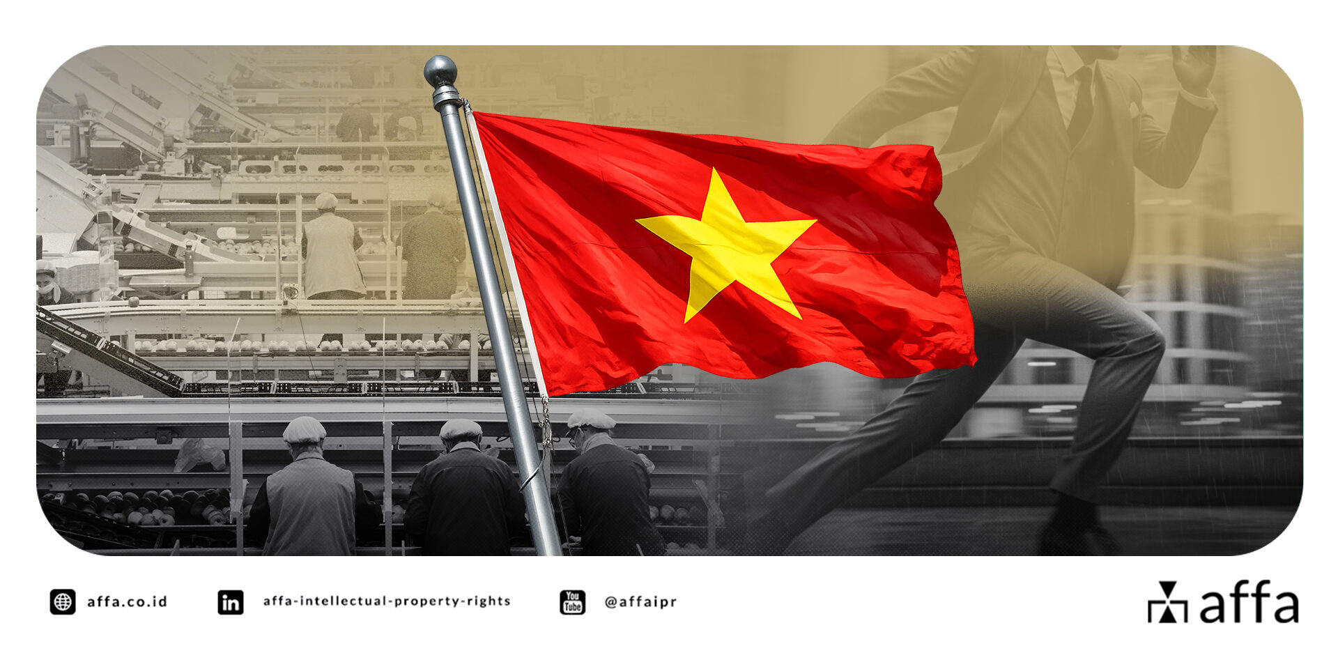 vietnam-destinasi-investasi-manufaktur-paling-kompetitif-di-asia-pasar-ideal-untuk-ekspansi-bisnis-anda-berikutnya-affa Vietnam: Destinasi Investasi Manufaktur Paling Kompetitif di Asia — Pasar Ideal untuk Ekspansi Bisnis Anda Berikutnya? - AFFA IPR