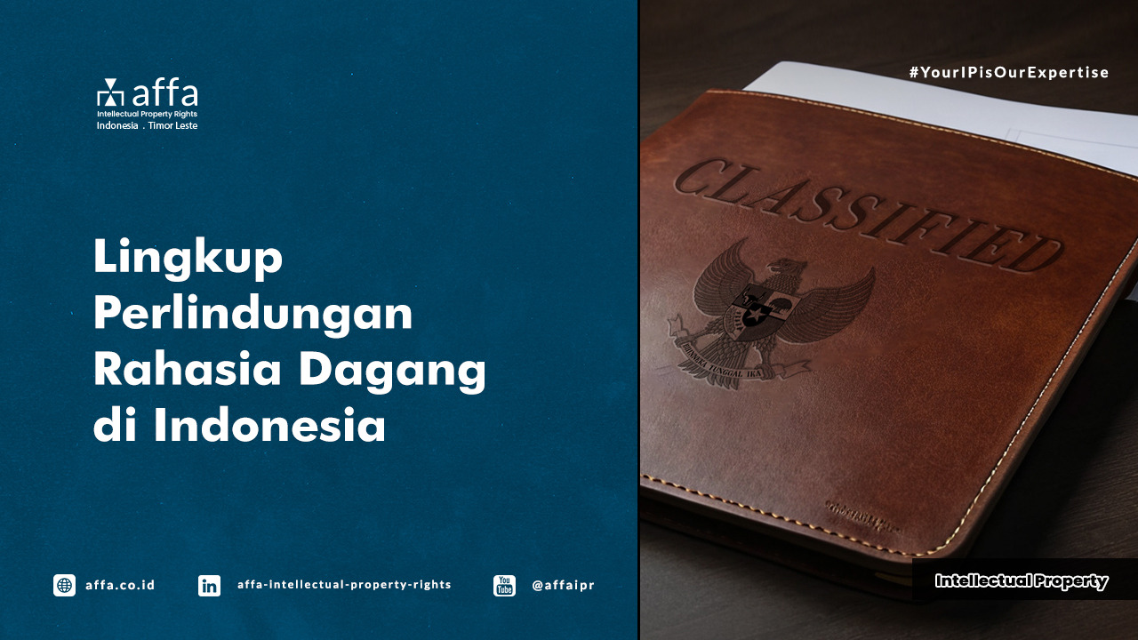 Lingkup Perlindungan Rahasia Dagang di Indonesia - AFFA IPR