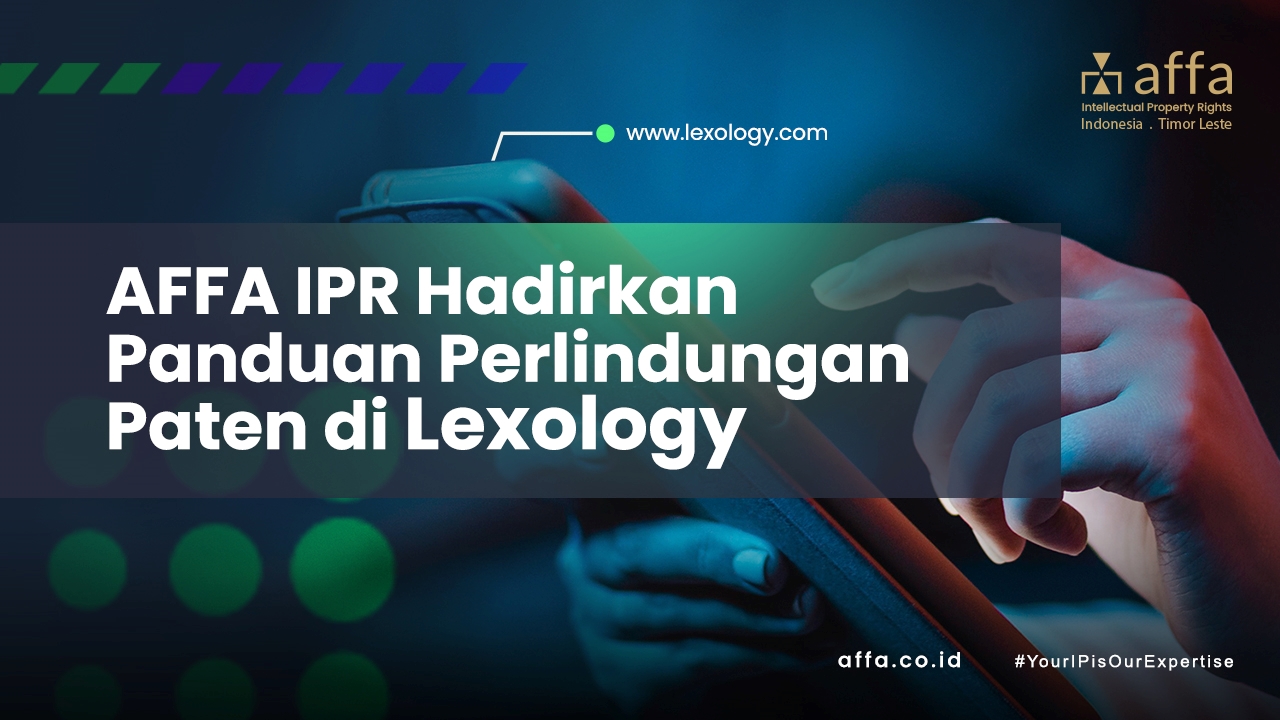 AFFA-IPR-Hadirkan-Panduan-Perlindungan-Paten-di-Lexology-affa