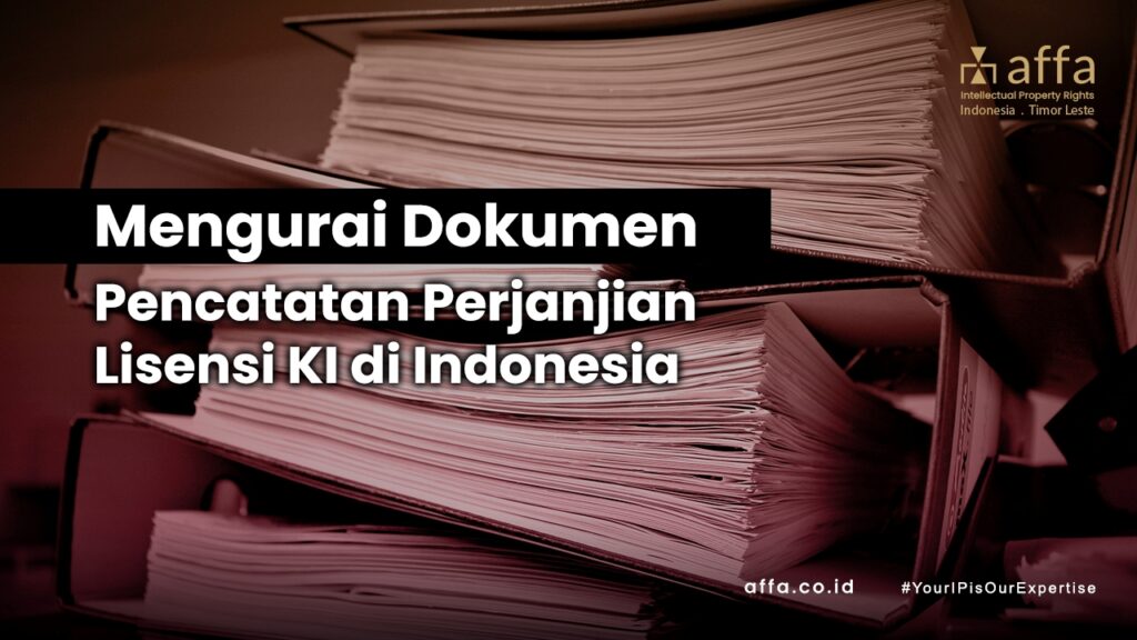 Mengurai-Dokumen-Pencatatan-Perjanjian-Lisensi-KI-di-Indonesia-affa