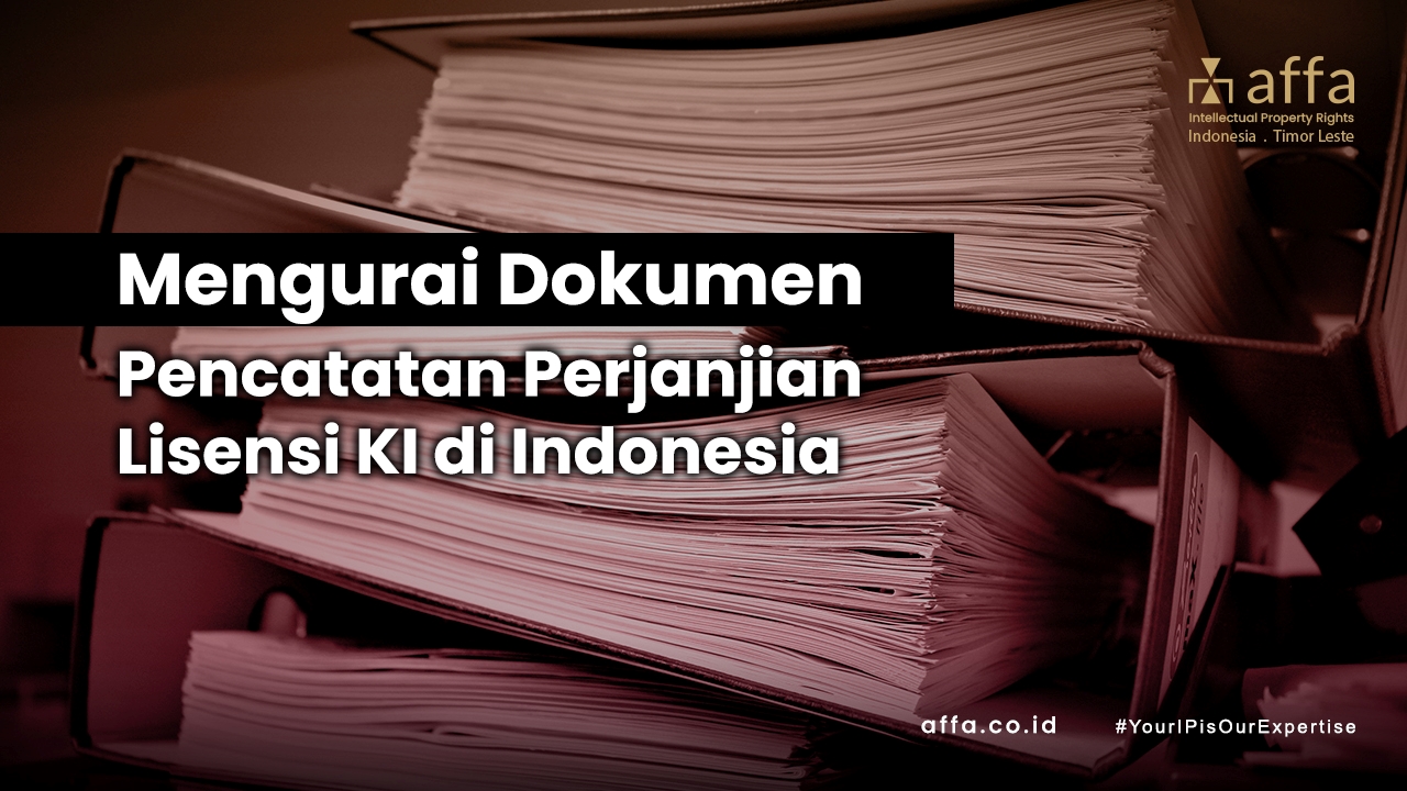 Mengurai-Dokumen-Pencatatan-Perjanjian-Lisensi-KI-di-Indonesia-affa