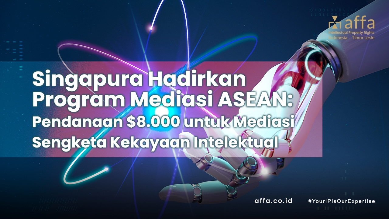Singapura-Hadirkan-Program-Mediasi-KI-ASEAN-affa