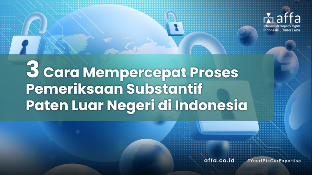 3-Cara-Untuk-Mempercepat-Proses-Pemeriksaan-Substantif-Paten-Luar-Negeri-di-Indonesia-affa