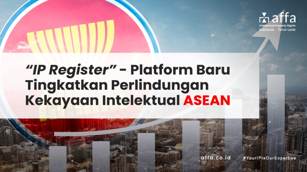IP-Register-Platform-Baru-Tingkatkan-Perlindungan-Kekayaan-Intelektual-ASEAN-affa