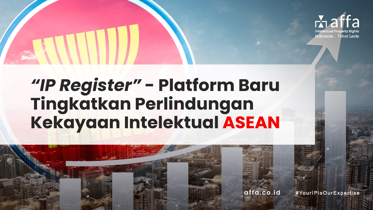 IP-Register-Platform-Baru-Tingkatkan-Perlindungan-Kekayaan-Intelektual-ASEAN-affa