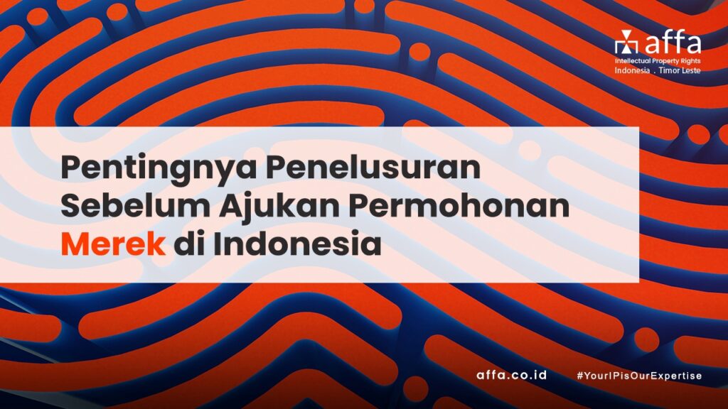 Pentingnya-Penelusuran-Sebelum-Ajukan-Permohonan-Merek-di-Indonesia-affa