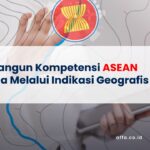 Membangun-Kompetensi-ASEAN-di-Dunia-Melalui-Indikasi-Geografis-affa
