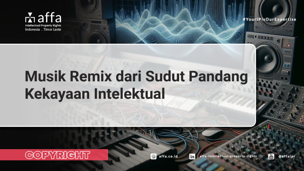 Copyright-Musik-Remix-dari-Sudut-Pandang-Kekayaan-Intelektual-affa