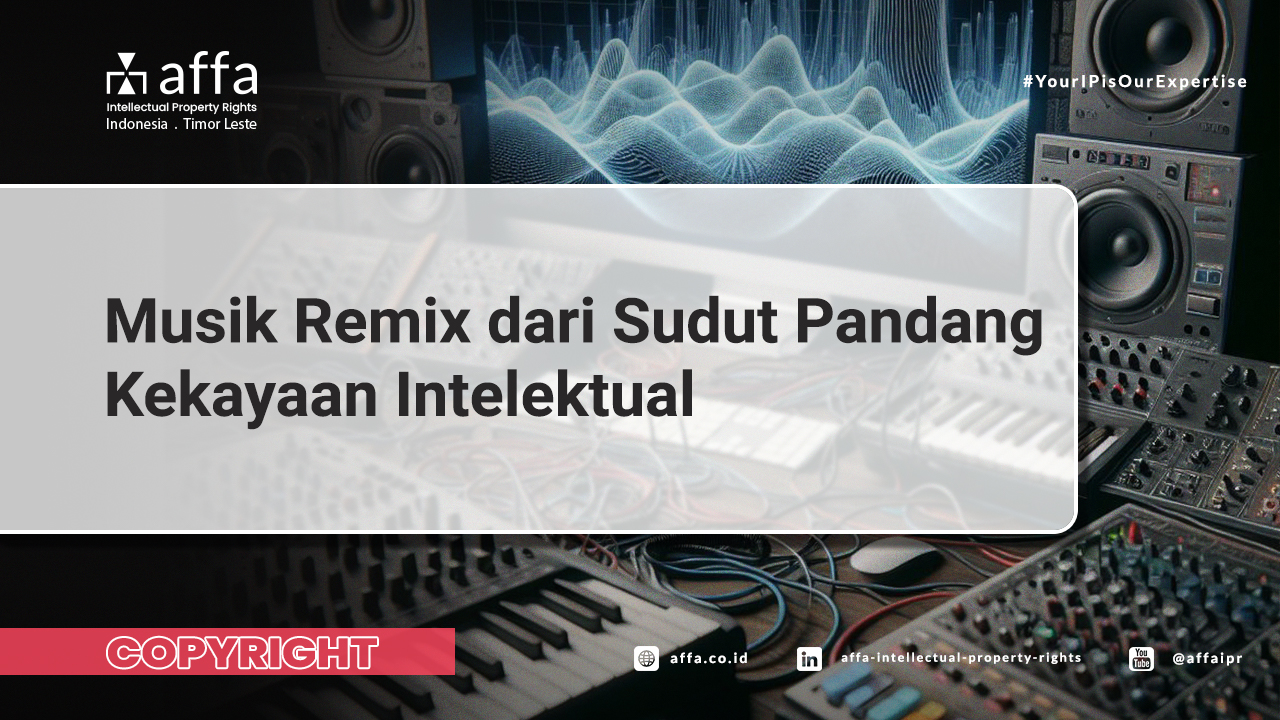 Copyright-Musik-Remix-dari-Sudut-Pandang-Kekayaan-Intelektual-affa