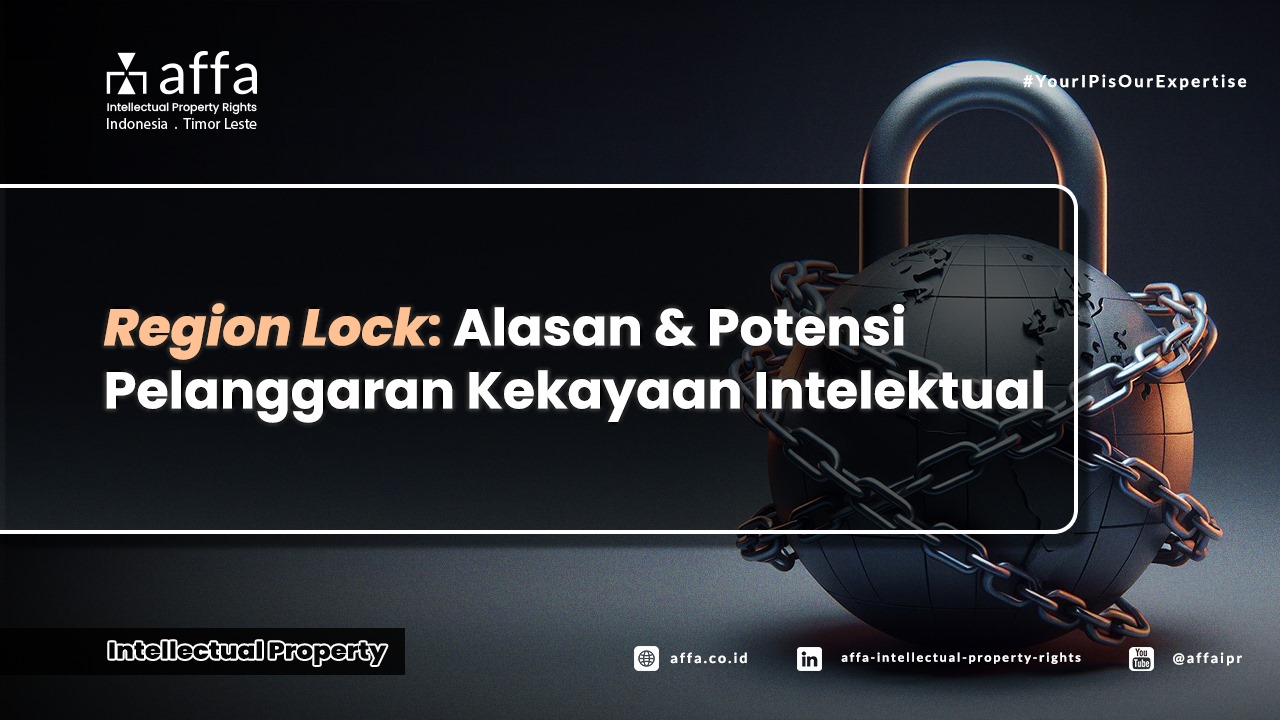 Region Lock: Alasan dan Potensi Pelanggaran Kekayaan Intelektual - AFFA IPR