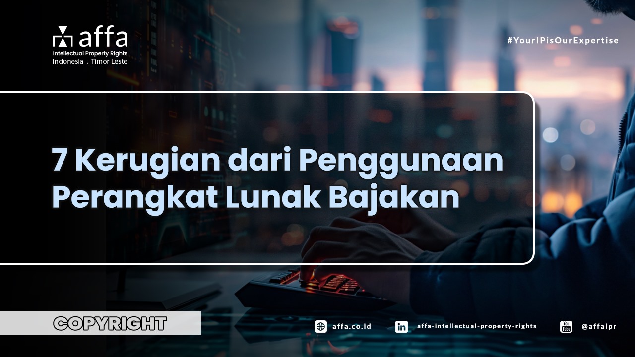 7 Kerugian dari Penggunaan Perangkat Lunak Bajakan- AFFA IPR