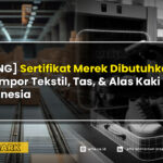 [PENTING] Sertifikat Merek Dibutuhkan untuk Impor Tekstil, Tas, dan Alas Kaki ke Indonesia - AFFA IPR