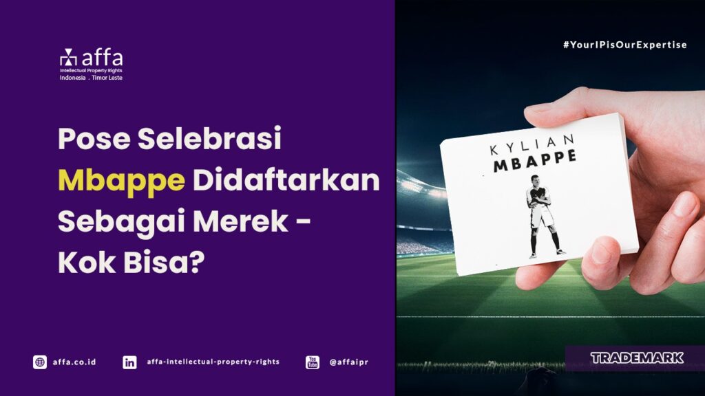 Pose Selebrasi Mbappe Didaftarkan Sebagai Merek - Kok Bisa? - AFFA IPR