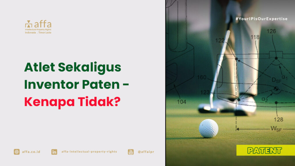 Atlet Sekaligus Inventor Paten - Kenapa Tidak - AFFA IPR