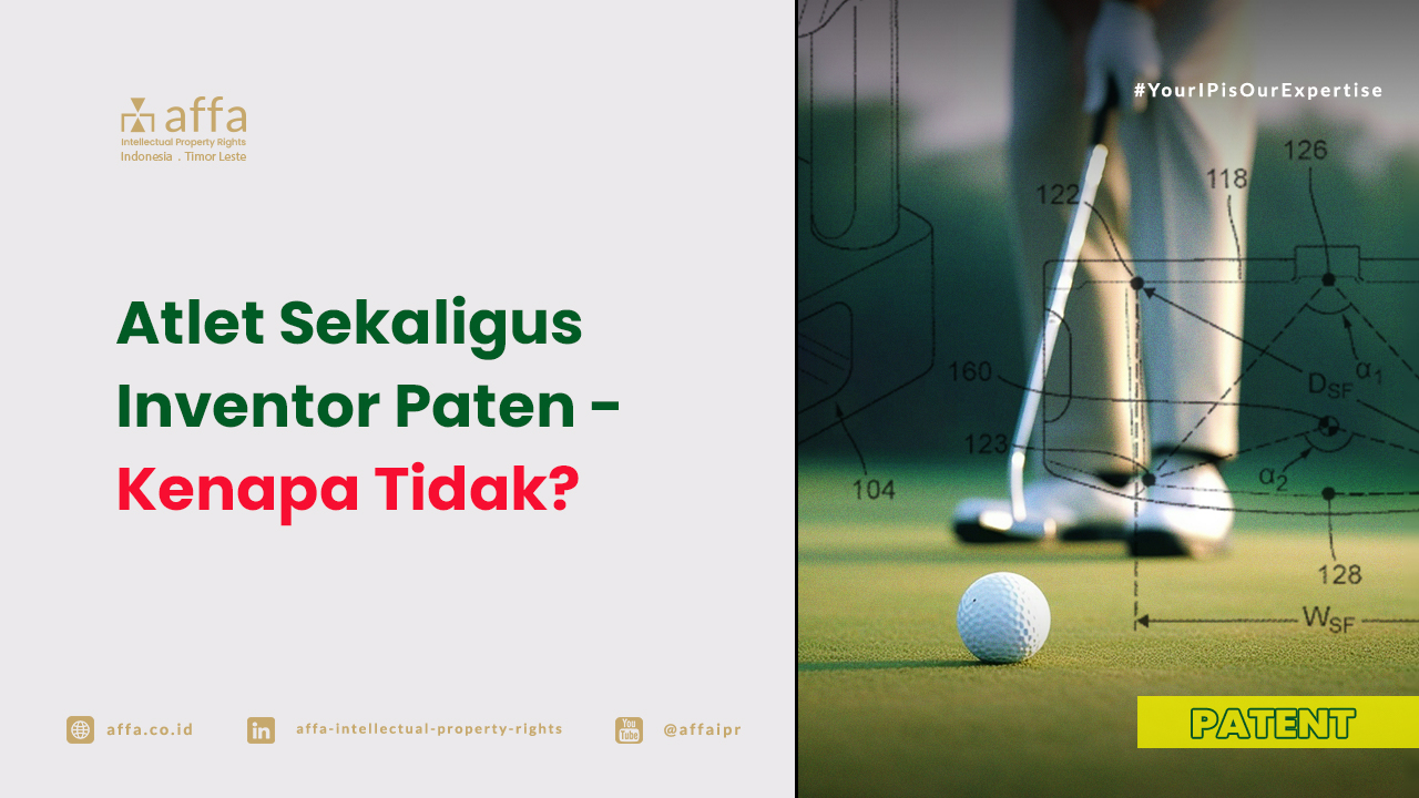 Atlet Sekaligus Inventor Paten - Kenapa Tidak - AFFA IPR