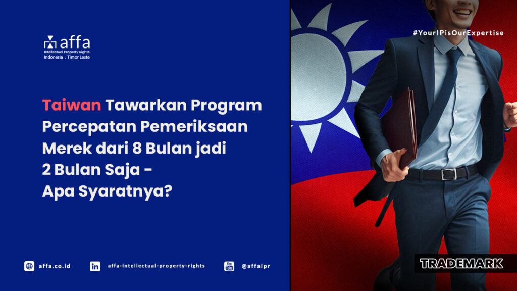 Taiwan Tawarkan Program Pemeriksaan Merek dari 8 Bulan jadi 2 Bulan Saja - Apa Syaratnya? AFFA IPR