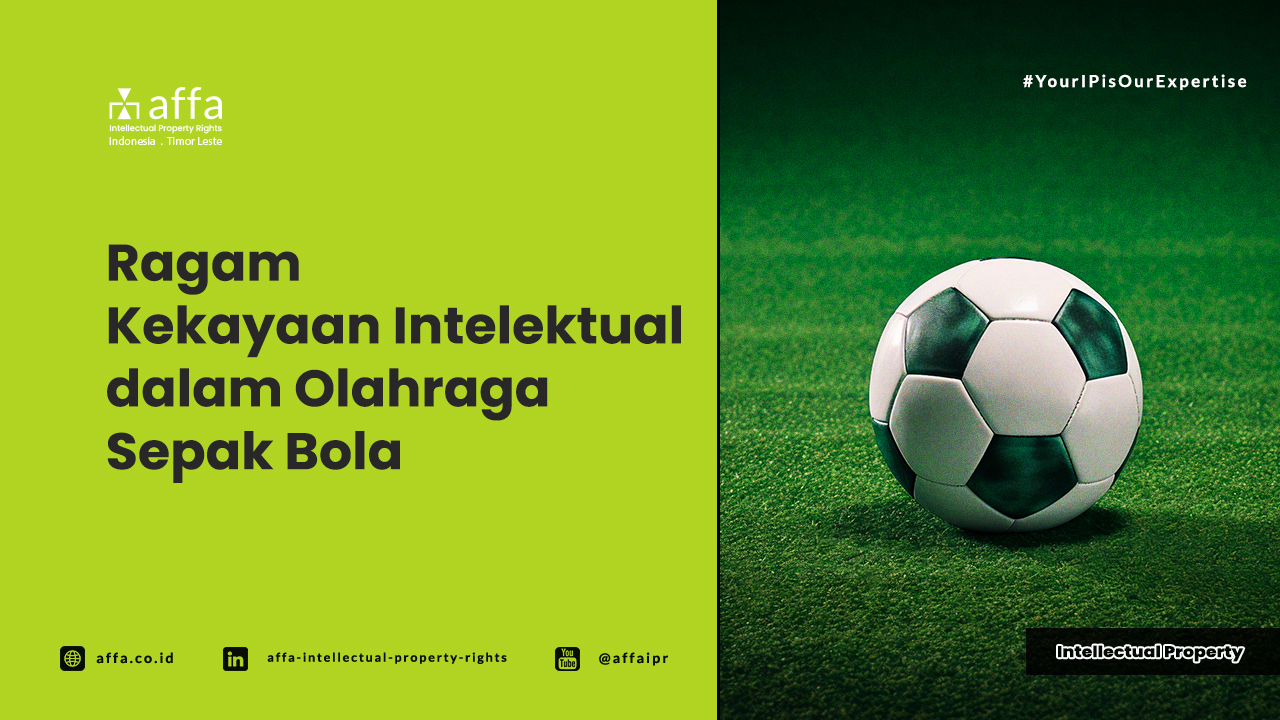 Ragam Kekayaan Intelektual dalam Olahraga Sepak Bola - AFFA IPR