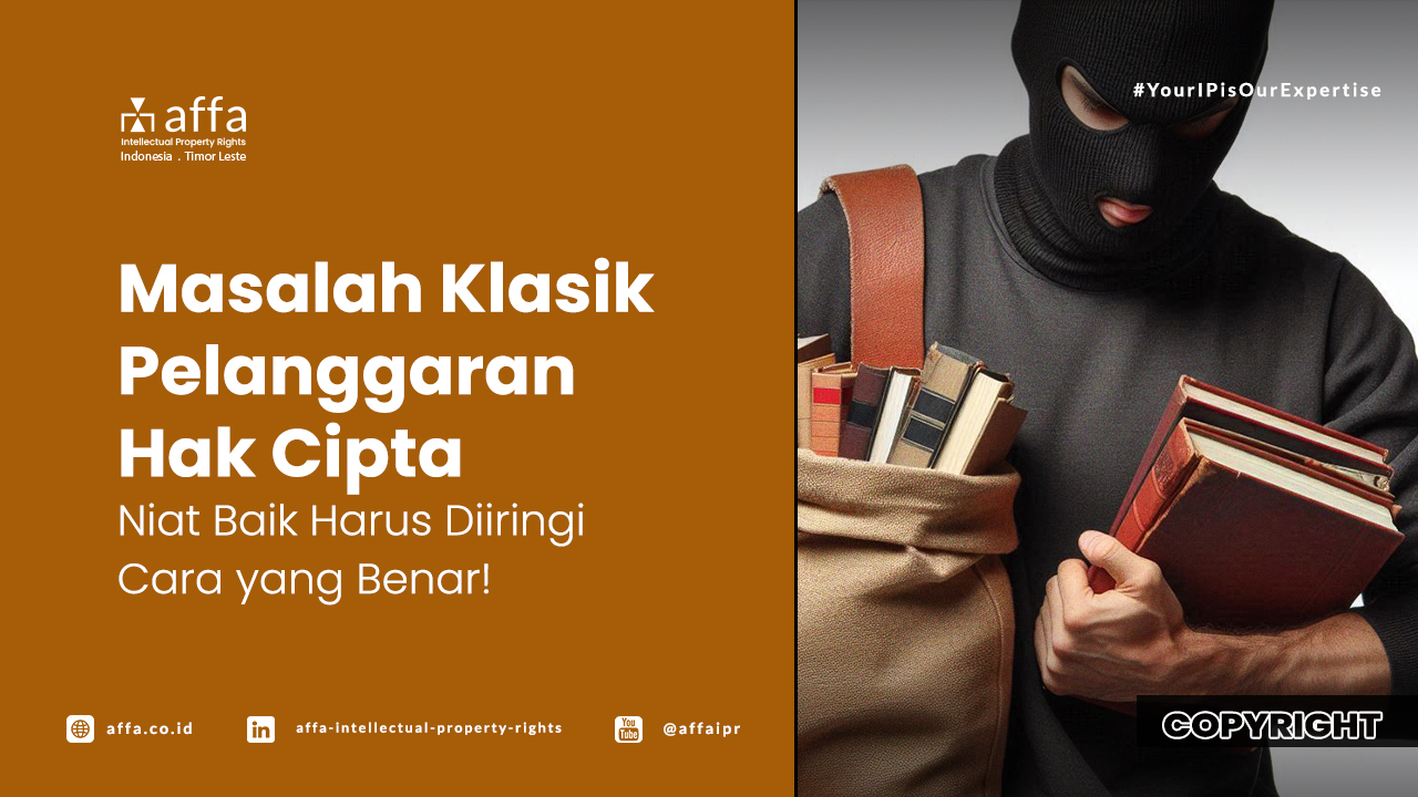 Masalah Klasik Pelanggaran Hak Cipta - Niat Baik Harus Diiringi dengan Cara yang Benar! - AFFA IPR
