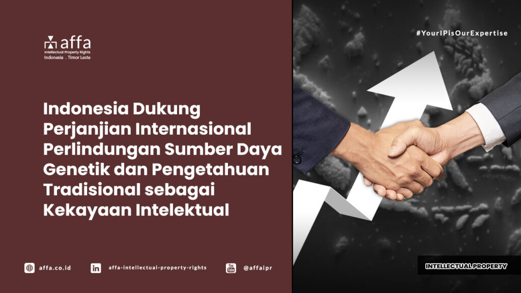 Indonesia Dukung Perjanjian Internasional Perlindungan Sumber Daya Genetik dan Pengetahuan Tradisional sebagai Kekayaan Intelektual - AFFA IPR