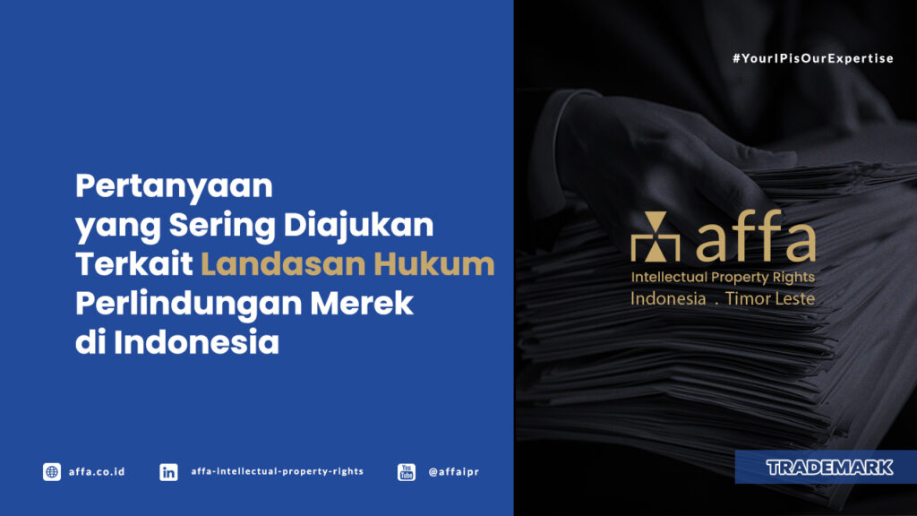 Pertanyaan yang Sering Diajukan Terkait Landasan Hukum Perlindungan Merek di Indonesia - AFFA IPR
