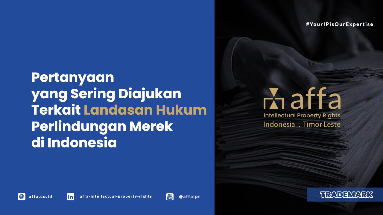 Pertanyaan yang Sering Diajukan Terkait Landasan Hukum Perlindungan Merek di Indonesia - AFFA IPR