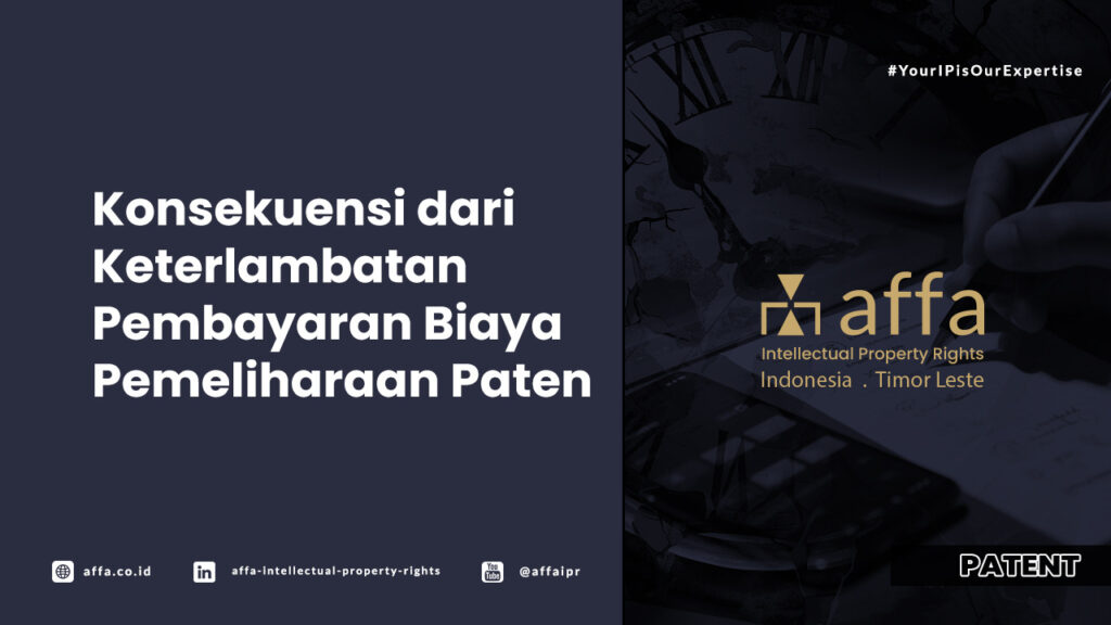 Konsekuensi dari Keterlambatan Pembayaran Biaya Pemelirahaan Paten - AFFA IPR