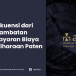 Konsekuensi dari Keterlambatan Pembayaran Biaya Pemelirahaan Paten - AFFA IPR