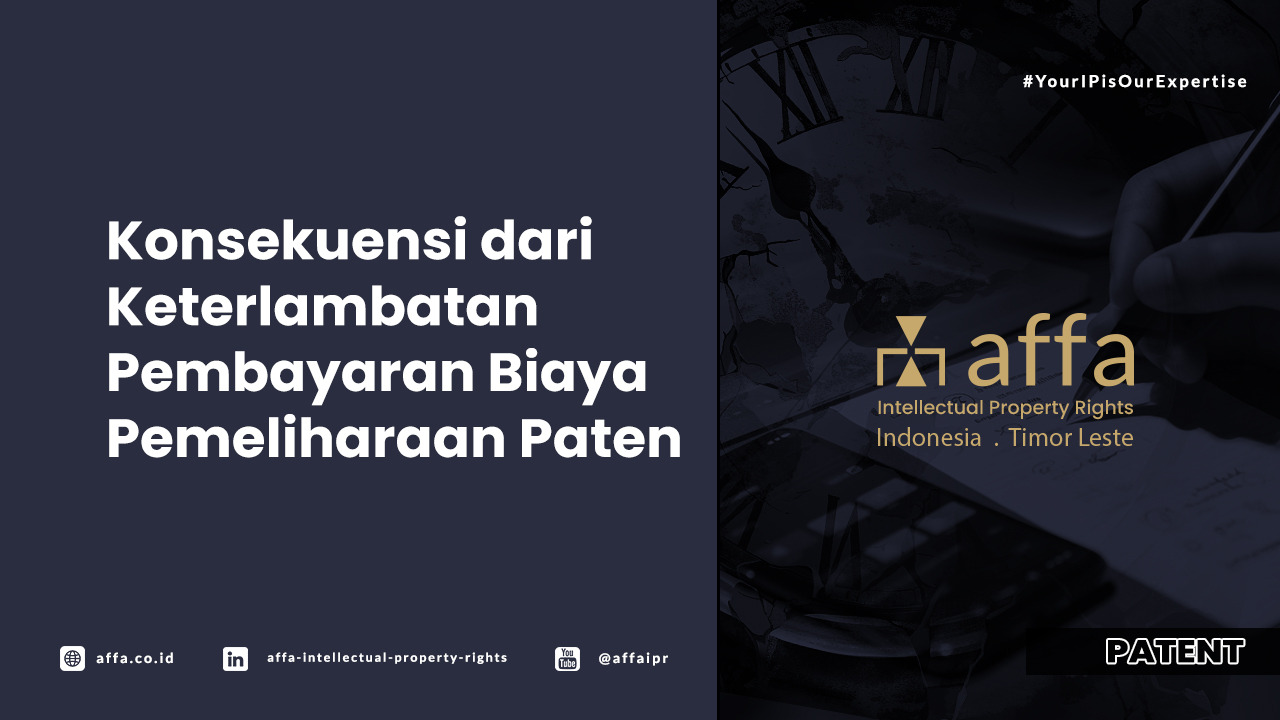 Konsekuensi dari Keterlambatan Pembayaran Biaya Pemelirahaan Paten - AFFA IPR