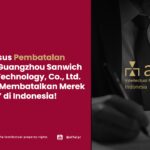 Studi Kasus Pembatalan Merek - Guangzhou Sanwich Biology Technology, Co., Ltd. Berhasil Membatalkan Merek SEVICH di Indonesia - AFFA IPR