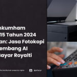 Permenkumham Nomor 15 Tahun 2024 Disahkan: Jasa Fotokopi dan Pengembang AI Wajib Bayar Royalti - AFFA IPR