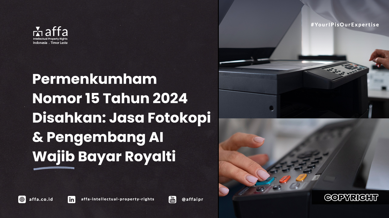 Permenkumham Nomor 15 Tahun 2024 Disahkan: Jasa Fotokopi dan Pengembang AI Wajib Bayar Royalti - AFFA IPR