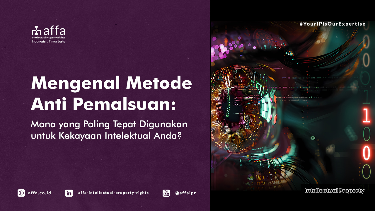Mengenal Metode Anti Pemalsuan: Mana yang Paling Tepat Digunakan untuk Kekayaan Intelektual Anda? - AFFA IPR