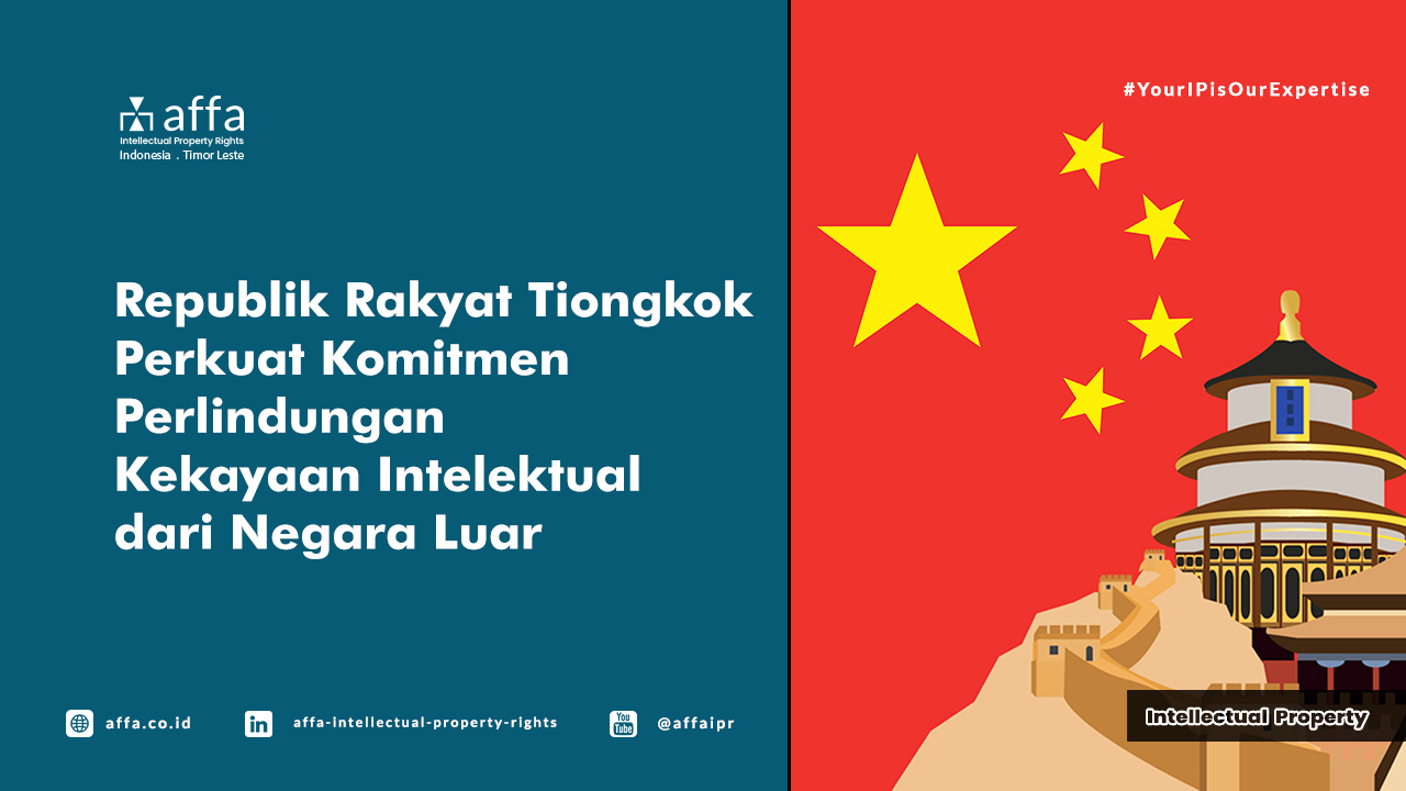 Republik Rakyat Tiongkok Perkuat Komitmen Perlindungan Kekayaan Intelektual dari Negara Luar - AFFA IPR