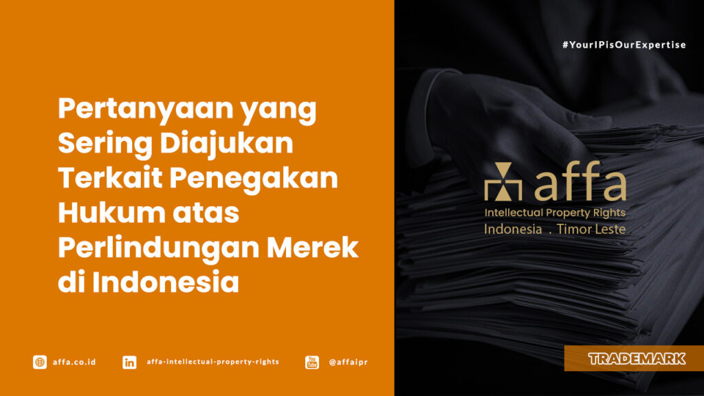 Pertanyaan yang Sering Diajukan Terkait Penegakan Hukum atas Perlindungan Merek di Indonesia - AFFA IPR