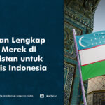 Panduan Lengkap Daftar Merek di Uzbekistan untuk Pebisnis Indonesia - AFFA IPR