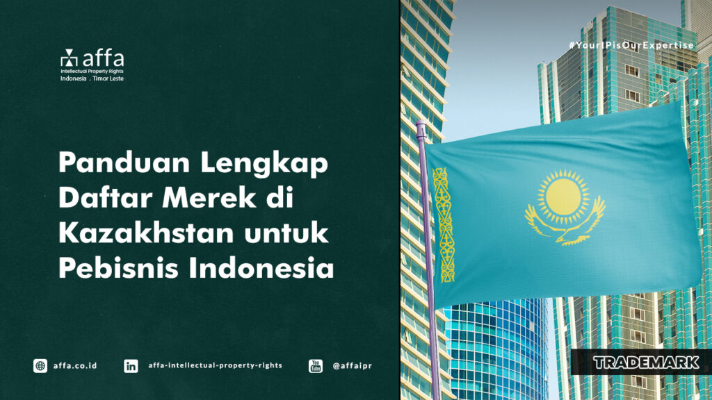 Panduan Lengkap Daftar Merek di Kazakhstan untuk Pebisnis Indonesia - AFFA IPR
