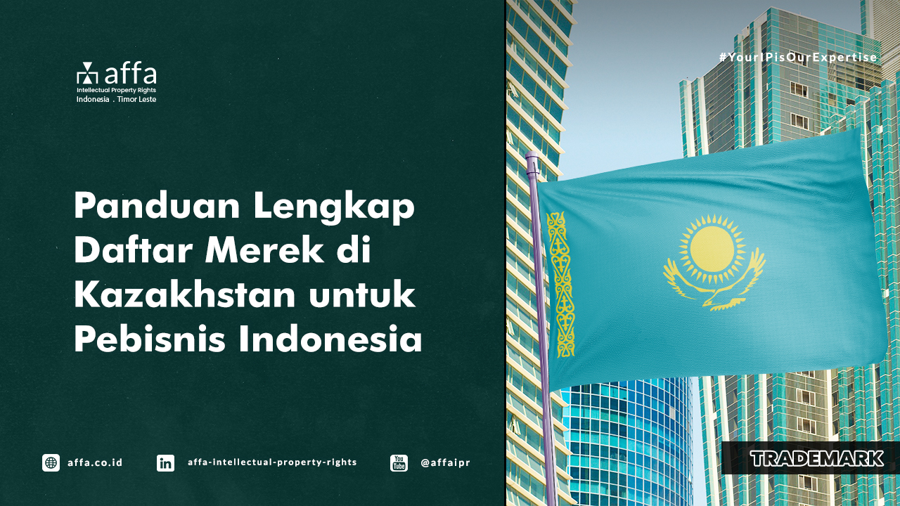 Panduan Lengkap Daftar Merek di Kazakhstan untuk Pebisnis Indonesia - AFFA IPR