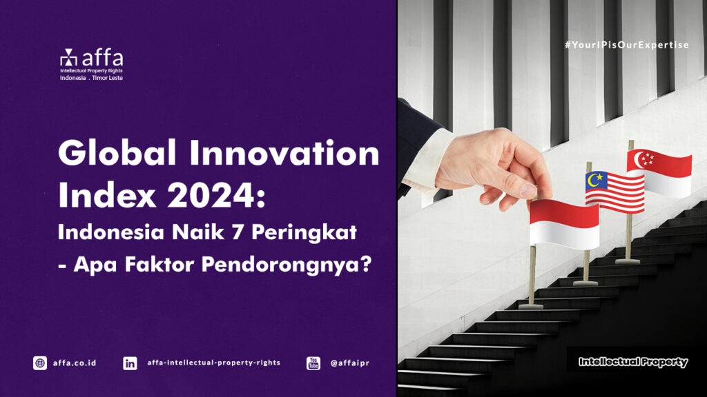 Global Innovation Index 2024: Indonesia Naik 7 Peringkat - Apa Faktor Pendorongnya? - AFFA IPR