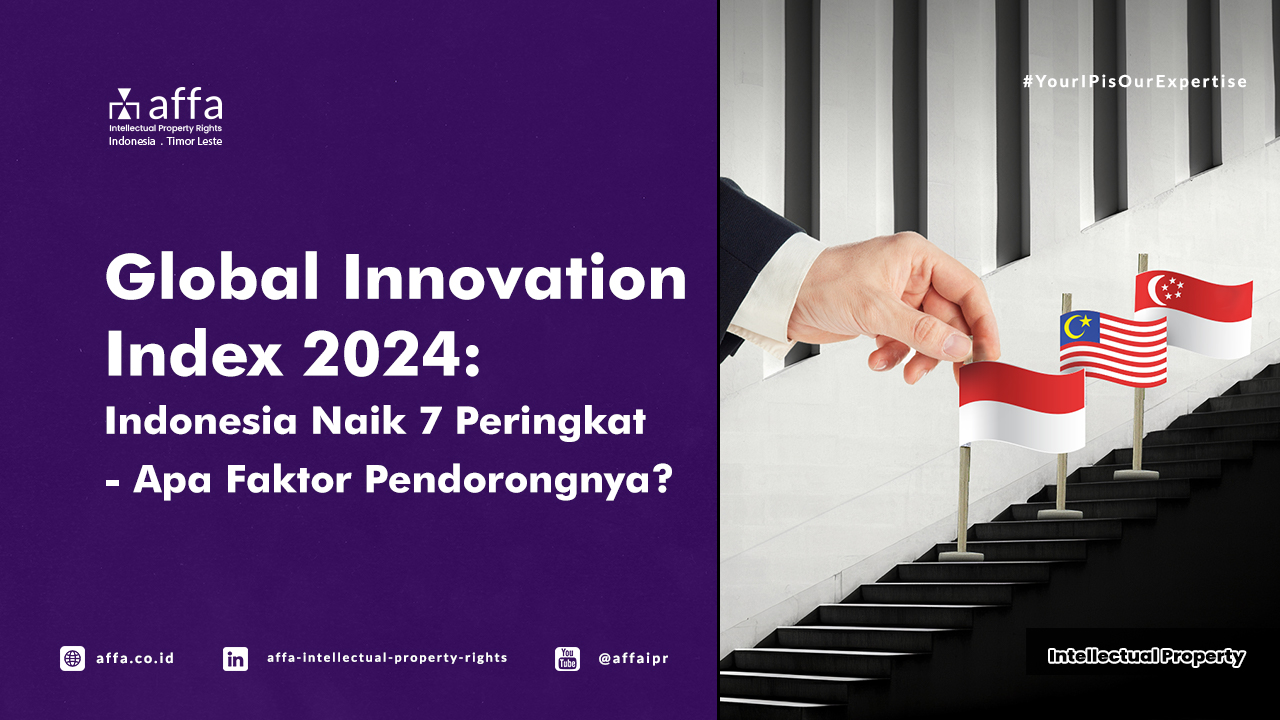 Global Innovation Index 2024: Indonesia Naik 7 Peringkat - Apa Faktor Pendorongnya? - AFFA IPR