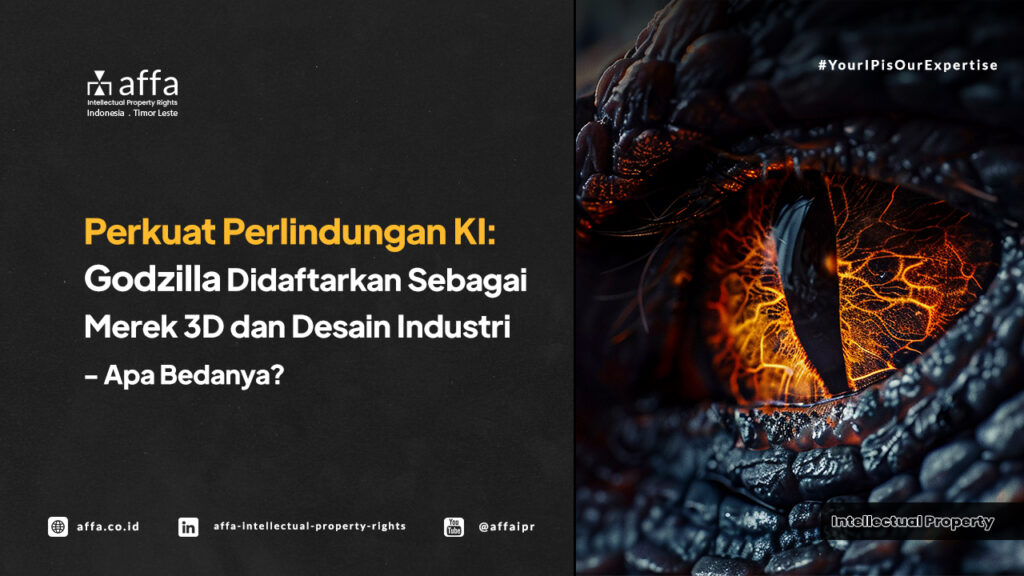 Perkuat Perlindungan KI: Godzilla Didaftarkan Sebagai Merek 3D dan Desain Industri - Apa Bedanya? - AFFA IPR