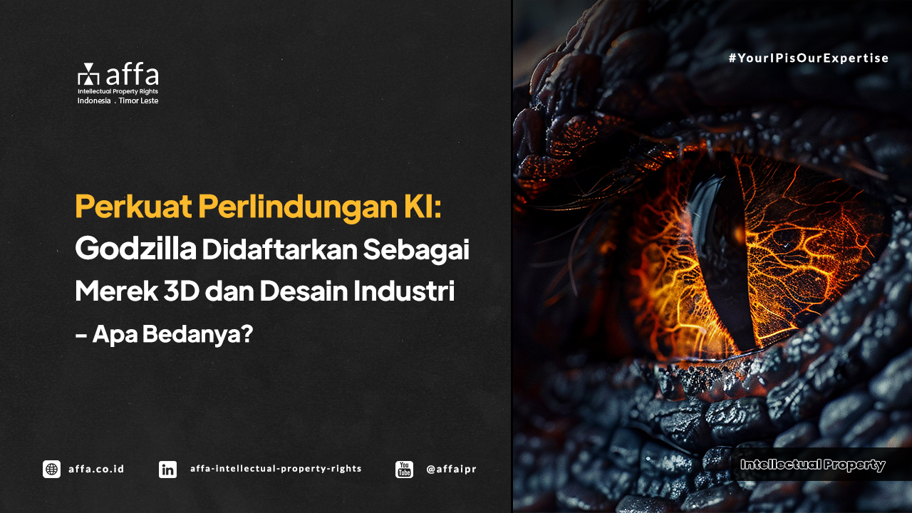 Perkuat Perlindungan KI: Godzilla Didaftarkan Sebagai Merek 3D dan Desain Industri - Apa Bedanya? - AFFA IPR