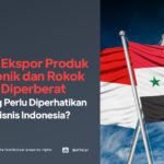 Syarat Ekspor Produk Elektronik dan Rokok ke Irak Diperberat - Apa yang Perlu Diperhatikan Bagi Pebisnis Indonesia? - AFFA IPR