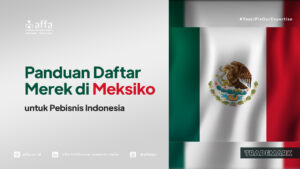 Panduan Daftar Merek di Meksiko untuk Pebisnis Indonesia - AFFA IPR