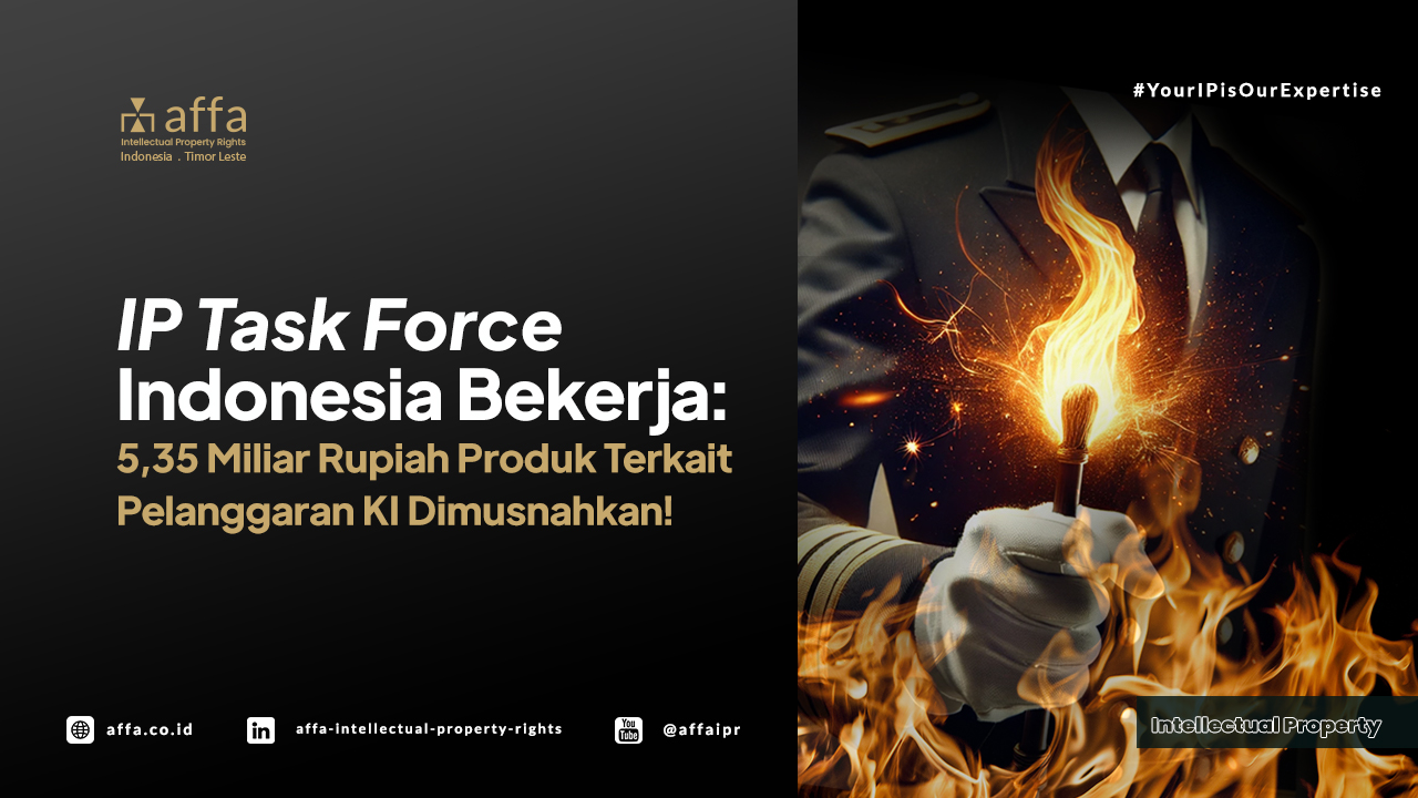 IP Task Force Indonesia Bekerja: 5,35 Miliar Produk Terkait Pelanggaran KI Dimusnahkan! - AFFA IPR