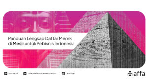 Panduan Lengkap Daftar Merek di Mesir untuk Pebisnis Indonesia - AFFA IPR