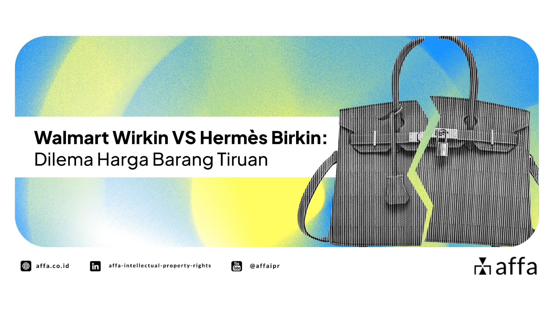 Walmart Wirkin VS Hermes Birkin: Dilema Harga Barang Tiruan - AFFA IPR
