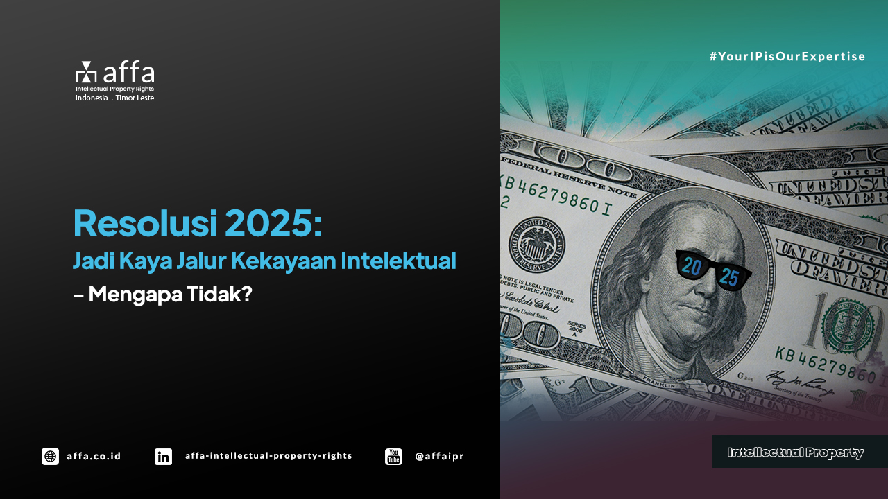 Resolusi 2025: Jadi Kaya Jalur Kekayaan Intelektual - Mengapa Tidak? - AFFA IPR
