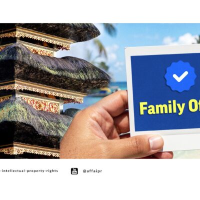 Pemerintah Indonesia Gencarkan Program Family Office di Bali – Pemilik Brand Harus Perhatikan 5 Poin Ini - AFFA IPR